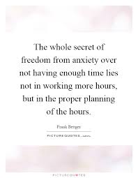 The Whole Secret Of Freedom From Anxiety Over Not Having Enough Picture Quotes