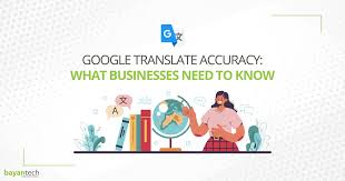 Google Translate Accuracy: What Businesses Need to Know