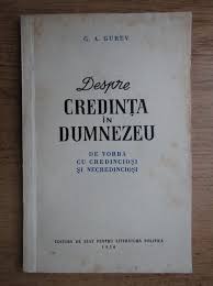 De cealalta parte era dumnezeu. G A Gurev Despre Credinta In Dumnezeu De Vorba Cu Credinciosi Si Necredinciosi CumpÄrÄ