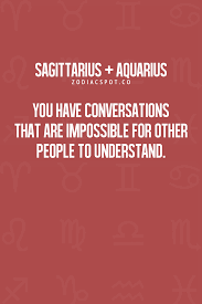 Aquarius And Sagittarius Have Conversations That Are Impossible For Other Aquarius And Sagittarius Zodiac Signs Aquarius Aquarius And Sagittarius Compatibility