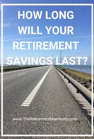 How Long Will Your Retirement Savings Last The Retirement