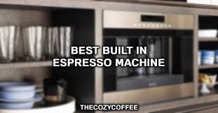Best pod coffee machine for simple espressos: Built In Espresso Machine 5 Best Built In Coffee Makers