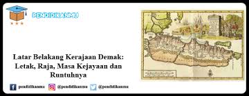 Check spelling or type a new query. Latar Belakang Kerajaan Demak Raja Masa Kejayaan Runtuhnya