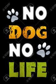 No Dog No Life 2 Stock Photo, Picture and Royalty Free Image. Image  121335624.