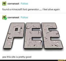 We have many free minecraft fonts that you can download. Follow Found A Minecraft Font Generator I Feel Alive Again Cornsnoot Follow Yea This Site Is Pretty Good