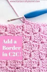 How To Add Border In C2c Corner To Corner Tutorial Nana S Crafty Home In 2021 Crochet Border Patterns Crochet Tutorial Crochet Techniques