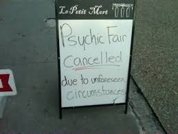 Psychic Fair Cancelled Due To Unforeseen Circumstances Funny Signs Ironic Bones Funny