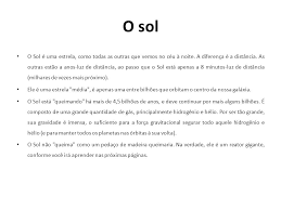 O sol (do latim sol, solis) é a estrela central do sistema solar. O Sol O Sol E Uma Estrela Como Todas As Outras Que Vemos No Ceu A Noite A Diferenca E A Distancia As Outras Estao A Anos Luz De Distancia Ao Passo