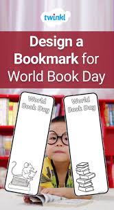 Design A Bookmark For World Book Day Books Day Book Day