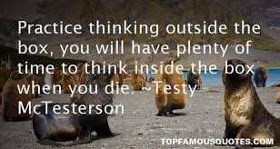 It all begins in the way we think and consider things. Thinking Outside The Box Quotes 2 Uldissprogis