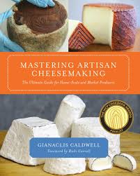 Mastering Artisan Cheesemaking By Gianaclis Caldwell Chelsea Green Publishing Cheesemaking Artisan Cheese How To Make Cheese