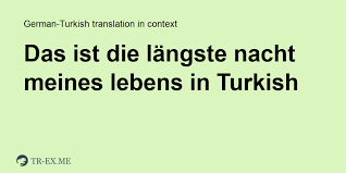 Die längste nacht und gleichzeitig der kürzeste tag des jahres wird der montag, der 21.12.2020 sein. Das Ist Die Langste Nacht Meines Lebens Auf Turkisch Turkisch Ubersetzung Verwendungsbeispiele In Satz In Deutsch