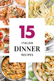 15 Great Italian Dinner Recipes With Simple Ingredients 30min Or Less Iwia Food Italian Dinner Recipes Italian Dinner Menu Italian Dinner