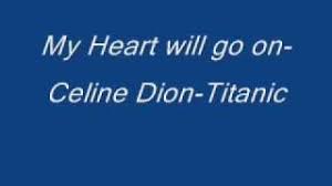My heart will go on. Celine Dion My Heart Will Go On Titanic Lyrics Youtube