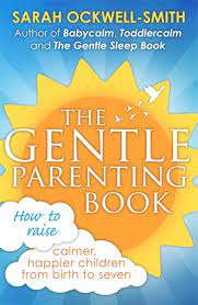 Are you ready to spend all your money on d. The Gentle Parenting Book How To Raise Calmer Happier Children From Birth To Seven Ockwell Smith Sarah Amazon De Bucher