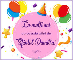 Sa ai parte numai de clipe minunate, de bucurii si fericire alaturi de cei dragi. Mesaje Felicitari Ro La Multi Ani De Sfantul Dumitru