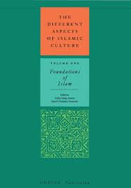 The Different Aspects Of Islamic Culture V 1 Foundations Of Islam Unesco Digital Library