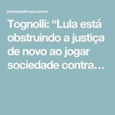 Tognolli Lula Esta Obstruindo A Justica De Novo Ao Jogar Sociedade Contra Moro Jovem Pan Sociedade Lula Jogos