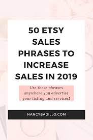 Etsy buyers are looking for a connection with artists, which is why personal descriptions are best. 50 Etsy Sales Phrases To Increase Sales In 2019 Etsy Business Increase Etsy Sales Etsy Sales