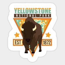 Whenever i'm confronted with a tough challenge, i do n. Yellowstone National Park Est 1872 Buffalo Sign Souvenir Yellowstone National Park Sticker Teepublic Au