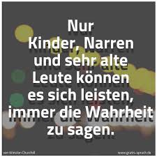 Spruch Nur Kinder Narren Und Sehr Alte Leute K Und Weitere Spruche Zitate Und Weisheiten Gratis Spruch De