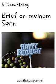 Ein Brief Zum 6 Geburtstag 3 Fach Jungsmami Geburtstagsbrief Sohne Geburtstag Geburtstag