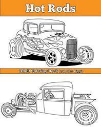 Hot rods are typically old, classic or modern american cars with large engines. Hot Rods Adult Coloring Book Biggio Jordan 9781534622401 Amazon Com Books