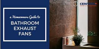 bathroom exhaust fans a homeowners guide