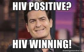 Winning quotes by charlie sheen in his epic winning videos right, well, you borrow my top 10 craziest charlie sheen moments subscribe goo.gl/q2kkrd is charlie sheen winning or what? Hiv Positive Hiv Winning Charlie Sheen Dr Memes
