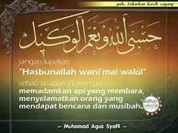 Kalimat tersebut merupakan lafadz dzikir yang pendek dan sederhana. Bacalah Hasbunallah Wani Mal Wakil Allah Pemadam Api Islam