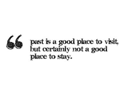 Pin By Green Wallscapes On Quotes And Sayings Past Quotes Quotable Quotes Words Quotes