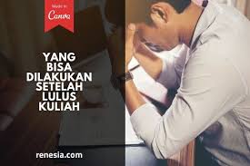 Maybe you would like to learn more about one of these? 10 Hal Yang Bisa Dilakukan Setelah Lulus Kuliah Atau Wisuda