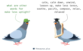 13 Make Less Uptight Synonyms Similar Words For Make Less Uptight