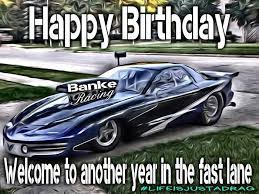 Updated on july 13, 2009. Happy Birthday Race Car Pro Mod Birthday Cheers Birthday Greetings Happy Birthday Meme