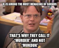 Why does dwight think jim is his mortal enemy? Dwight Schrute Letter R Is Among The Most Menacing Of Sounds Meme Office Quotes Office Jokes The Office Dwight