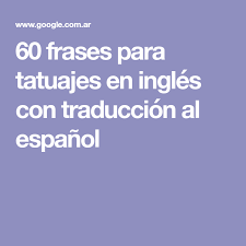 60 Frases Para Tatuajes En Ingles Con Traduccion Al Espanol Projects To Try Tattoos Frases