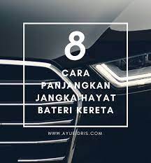 Banyak bateri kamera hari ini mempunyai saiz dan. 8 Cara Panjangkan Jangka Hayat Bateri Kereta Ayue Idris