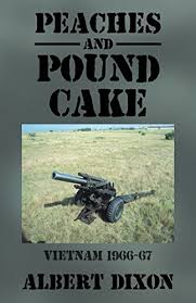 Peaches and Pound Cake: Vietnam 1966-67 by Albert Dixon