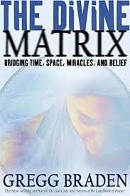 Download The Divine Matrix Bridging Time Space Miracles And Belief Matrix Gregg Braden Ancient Words