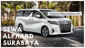 Find and book car rental in surabaya now become easier. Sewa Alphard Surabaya Sewa Mobil Surabaya Rahayu Rent Cars