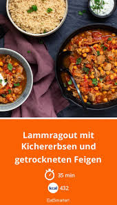 Lammragout Mit Kichererbsen Und Feigen Rezept Lammragout Rezepte Kichererbsen