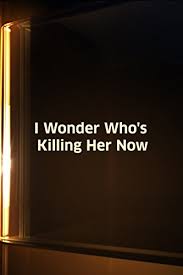 I Wonder Who's Killing Her Now? (1975)