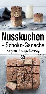 Nusskuchen Mit Schokoladen Ganache Nataschakimberly Rezept Veganer Nusskuchen Schoko Ganache Veganer Kuchen Einfach