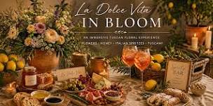 La Dolce Vita in Bloom: An immersive Tuscan floral experience