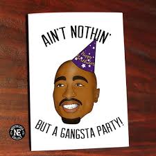 The best memes from instagram, facebook, vine, and twitter about happy birthday gangsta. Ain T Nothin But An Oldschool Party Funny Hip Hop Birthday Card Og Party Hip Hop Birthday Cards Hip Hop Birthday Hip Hop Birthday Party