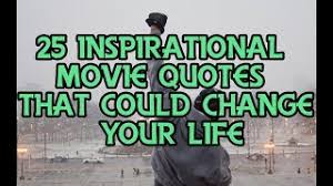 20 Inspirational Movie Quotes That Could Change Your Life Youtube