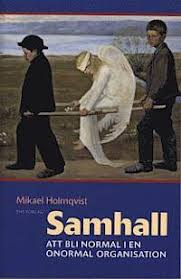 Med våra ca 20 000 anställda är vi en av landets största arbetsgivare. Samhall Att Bli Normal I En Onormal Organisation By Mikael Holmqvist