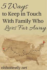 Five Ways To Keep In Touch With Family Who Lives Far Away Family Quotes Far Away Quotes Love My Family Quotes