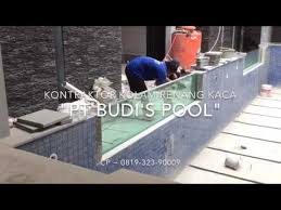 Pt Budi S Pool Expert Kontraktor Kolam Renang Kaca Youtube