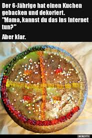 Ein gutes essen ist balsam für die seele. Der 6 Jahrige Hat Einen Kuchen Gebacken Und Lustige Bilder Spruche Witze Echt Lustig